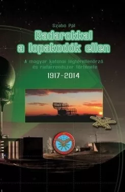 Radarokkal a lopakodók ellen - A magyar katonai légtérellenőrző és radarrendszer története 1917-2014