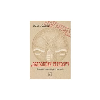 "Szigorúan titkos!"? - Nemzetbiztonsági almanach