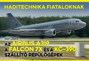 Az Airbus A319, a Falcon 7X és a KC-390 szállító repülőgépek - Haditechnika Fiataloknak