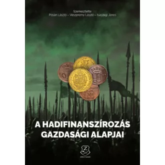   A hadifinanszírozás gazdasági alapjai - Az ókortól napjainkig