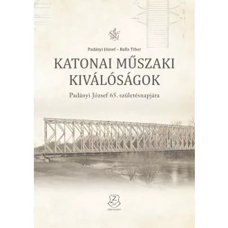   Katonai műszaki kiválóságok - Padányi József 65. születésnapjára