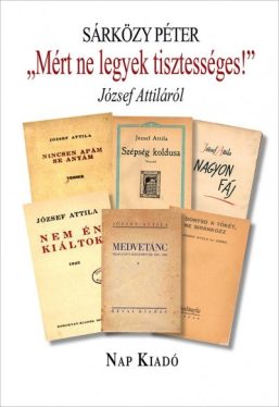 "Mért ne legyek tisztességes!" - József Attiláról