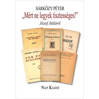   "Mért ne legyek tisztességes!" - József Attiláról