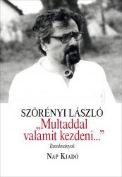 "Multaddal valamit kezdeni..." - Tanulmányok