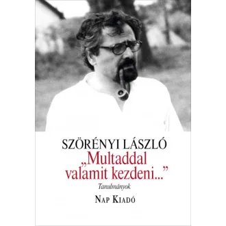 "Multaddal valamit kezdeni..." - Tanulmányok