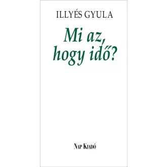 Mi az, hogy idő? - Elfeledett írások
