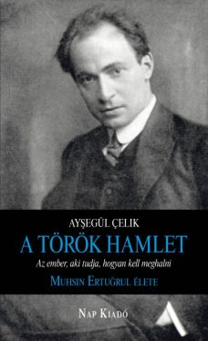 A török Hamlet - Muhsin Ertugrul élete