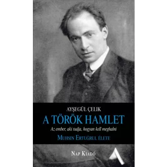 A török Hamlet - Muhsin Ertugrul élete