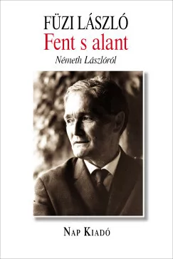 Fent s alant - Németh Lászlóról