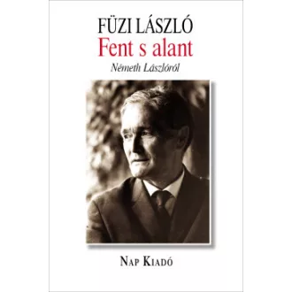 Fent s alant - Németh Lászlóról
