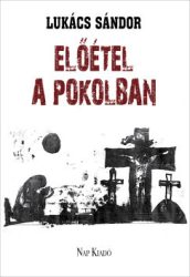 Lukács Sándor - Előétel a pokolban - Versek