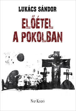 Lukács Sándor - Előétel a pokolban - Versek