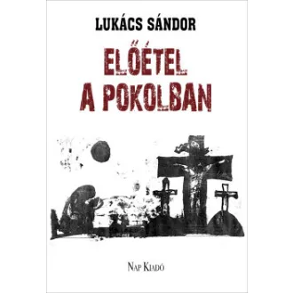 Lukács Sándor - Előétel a pokolban - Versek