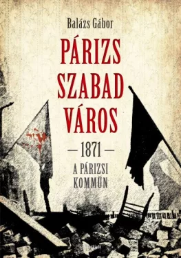 Párizs szabad város 1871 - A párizsi kömmün