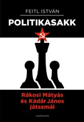   Politika-sakk - Rákosi Mátyás és Kádár János játszmái