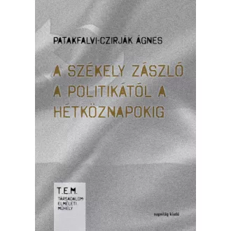 A székely zászló a politikától a hétköznapokig