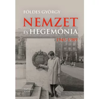 Nemzet és hegemónia - Magyarország 1945-1989