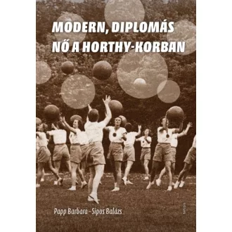 Modern, diplomás nők a Horthy-korban