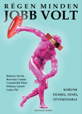 Régen minden jobb volt