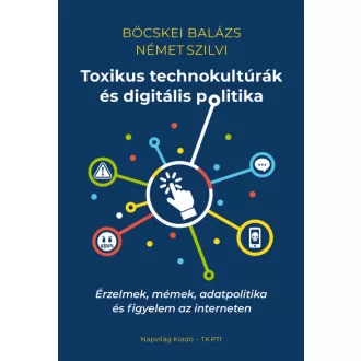 Toxikus technokultúrák és digitális politika
