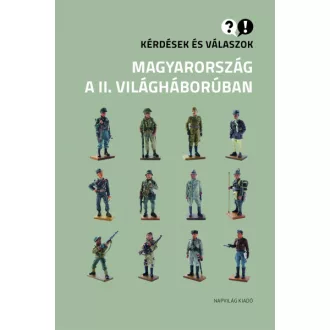   Kérdések és válaszok - Magyarország a II. világháborúban