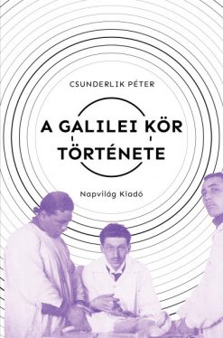 A Galilei Kör története - Szabadgondolkodók a századelő Magyarországán (1900-1919)