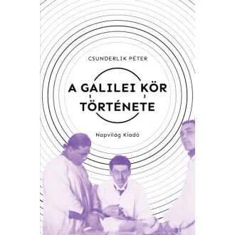   A Galilei Kör története - Szabadgondolkodók a századelő Magyarországán (1900-1919)