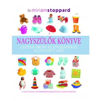   Nagyszülők könyve - Legyen öröm az unokánkkal eltöltött idő!