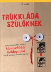   Trükkláda szülőknek - Tippek és ötletek, melyek könnyebbé és boldogabbá teszik a család mindennapjait