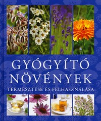 Gyógyító növények termesztése és felhasználása