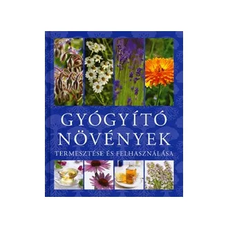 Gyógyító növények termesztése és felhasználása