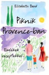 Piknik Provence-ban - Emlékek receptekkel