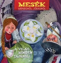 Mesék szépségről, jóságról (CD melléklettel) - A világ minden tájáról