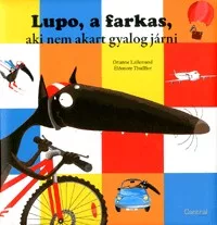 Lupo, a farkas, aki nem akart gyalog járni