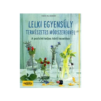   Lelki egyensúly természetes módszerekkel - A psziché teljes körű kezelése