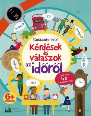 Kukkants bele! - Kérdések és válaszok az időről - Több mint 60 kihajtható füllel