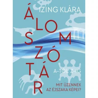 Álomszótár A-tól Z-ig - Mit üzennek az éjszaka képei?
