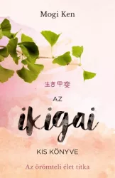 Az ikigai kis könyve - Az örömteli élet titka
