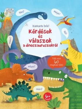 Kérdések és válaszok a dinoszauruszokról - Kukkants bele!