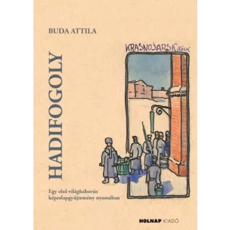   Hadifogoly - Egy első világháborús képeslapgyűjtemény nyomában