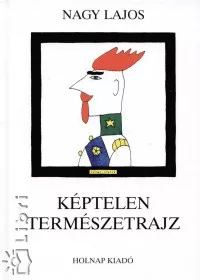 Képtelen természetrajz - És más karcolatok