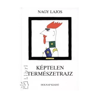 Képtelen természetrajz - És más karcolatok