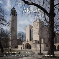 Árkay - Egy magyar építész- és művészdinasztia