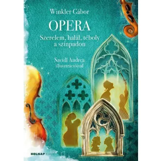 Opera - Szerelem, halál, téboly a színpadon