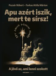 Apu azért iszik, mert te sírsz