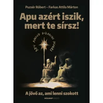 Apu azért iszik, mert te sírsz