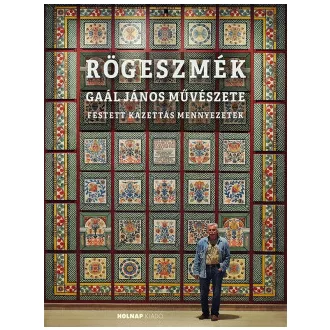 Rögeszmék - Gaál János művészete