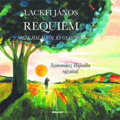 Lackfi János - Requiem - Mese halálról és gyászról