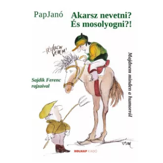 Akarsz nevetni? És mosolyogni?!