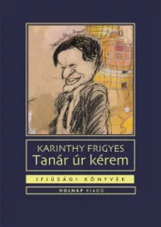 Karinthy Frigyes - Tanár úr kérem